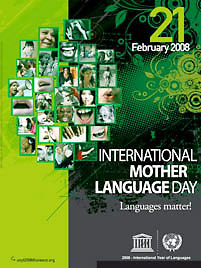 International Mother Language Day, celebrated on 21 February every year since 2000, will also mark this year the start of the International Year of Languages proclaimed by the United Nations General Assembly, which has entrusted its coordination to UNESCO.